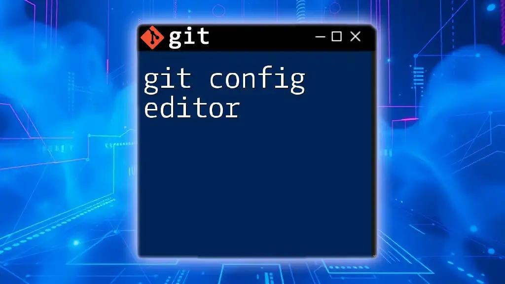 Mastering Git Config Editor for Smooth Command Management