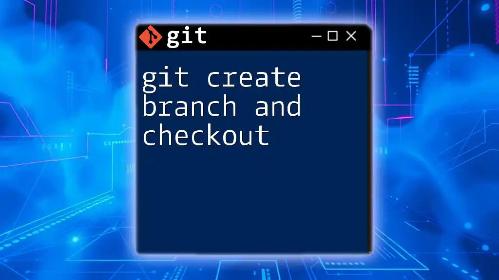 git Create Branch and Checkout: A Quick Guide