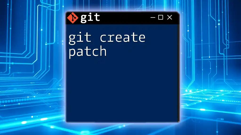 Mastering Git Create Patch: A Quick Guide