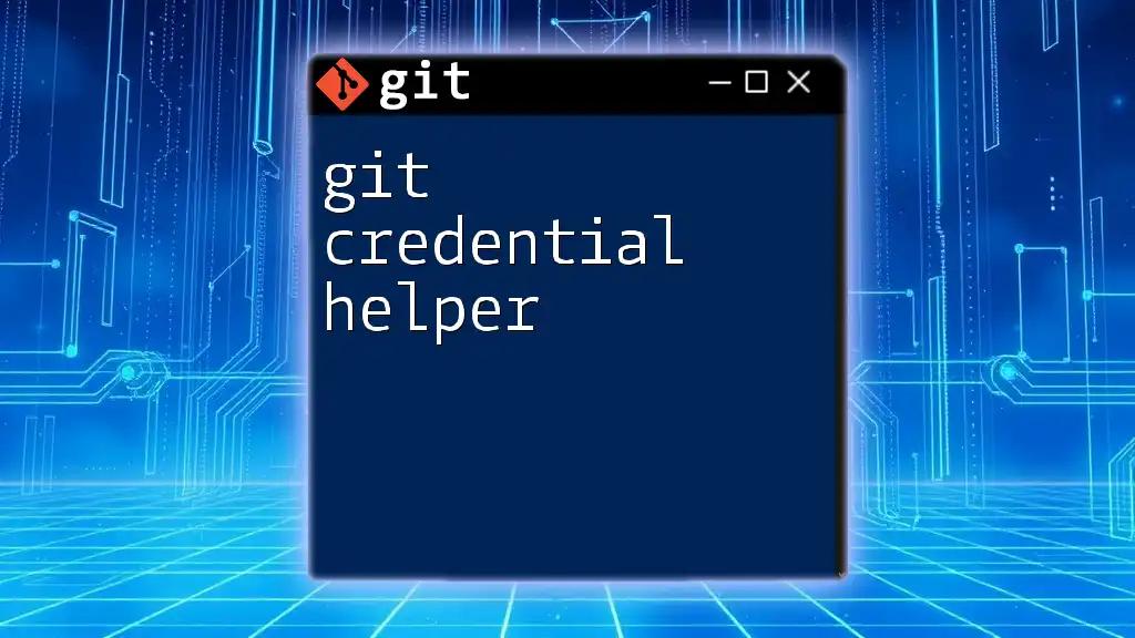 Mastering Git Credential Helper for Effortless Access