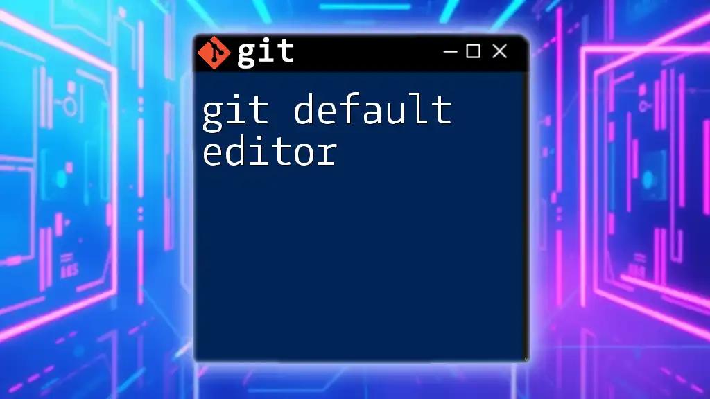 Mastering The Git Default Editor: A Quick Guide