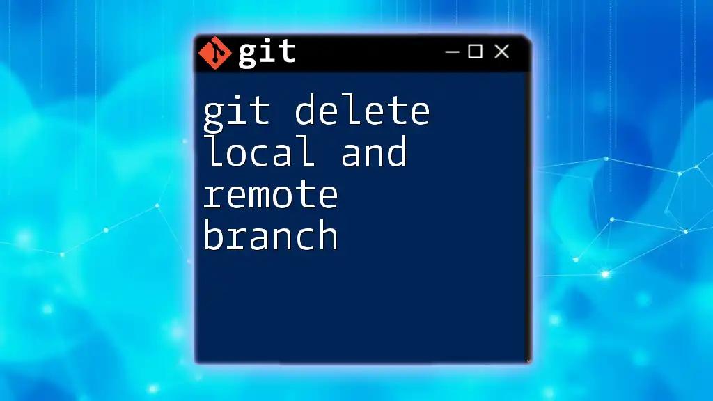 Mastering Git: Delete Local and Remote Branch Like a Pro