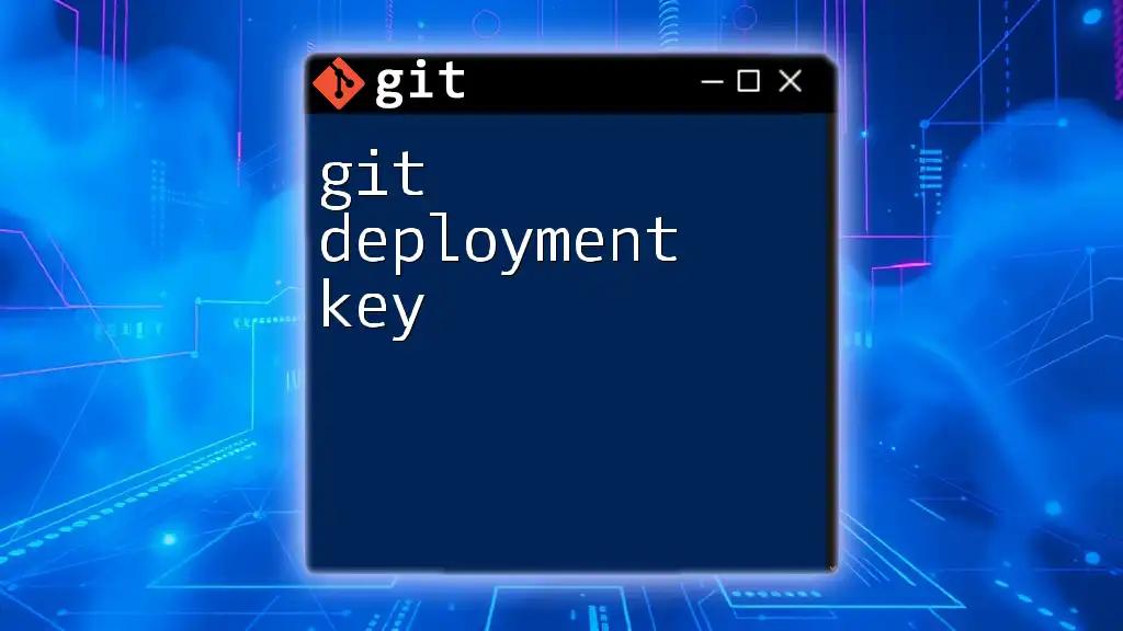 Mastering Git Deployment Key: A Quick Guide