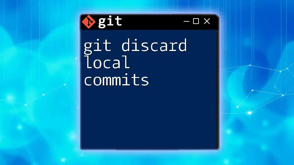 Git Discard Local Commits: A Simple Guide