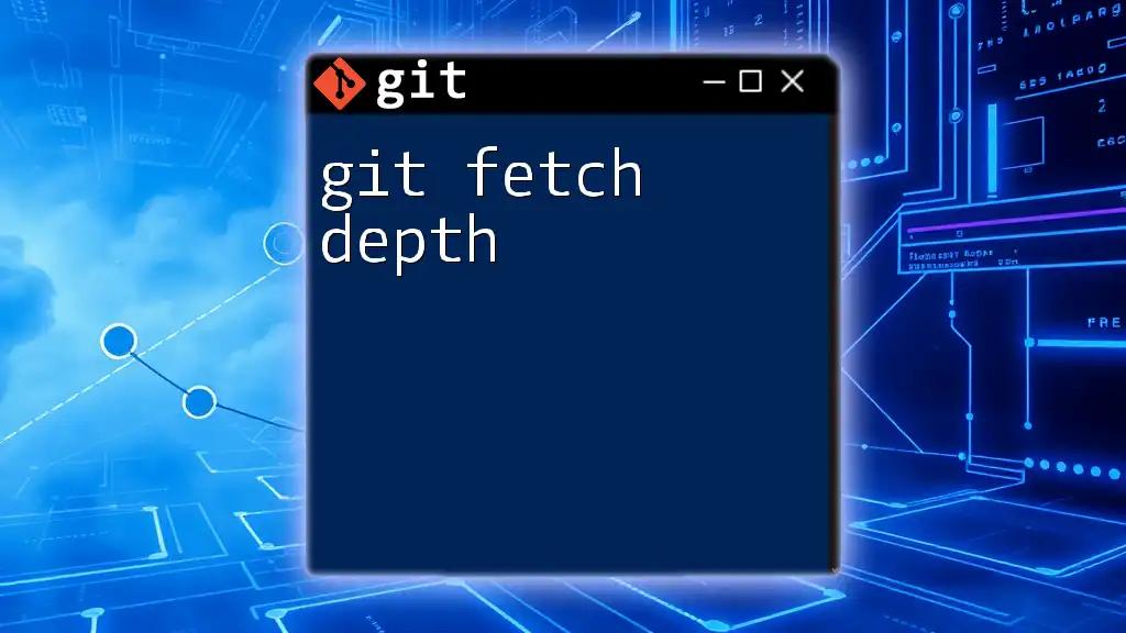 Mastering Git Fetch Depth for Efficient Repositories