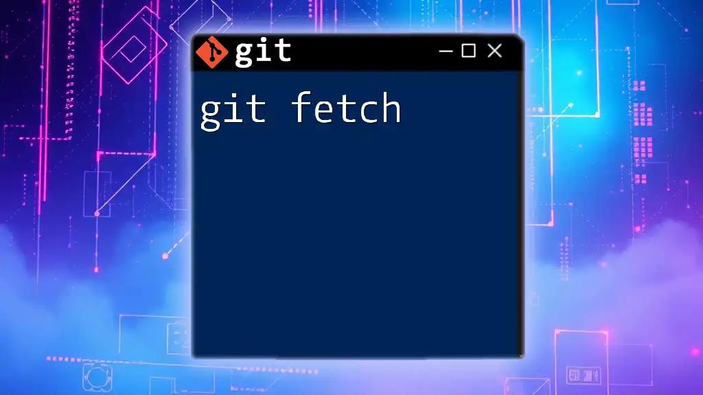 Mastering Git Fetch: A Quick Guide to Fetching Changes