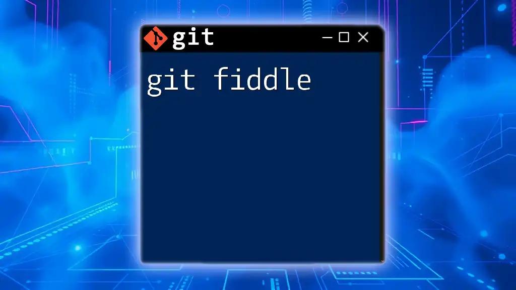 Mastering Git Fiddle for Quick Command Mastery