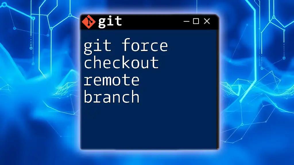 Git Force Checkout Remote Branch Made Easy