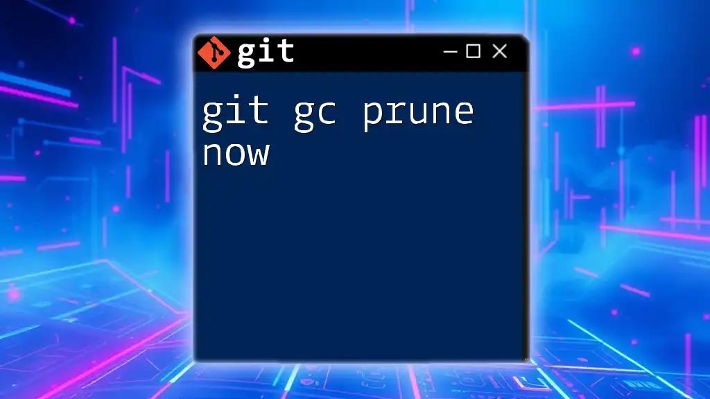 git gc Prune Now: Clean Up Your Git Repositories Efficiently