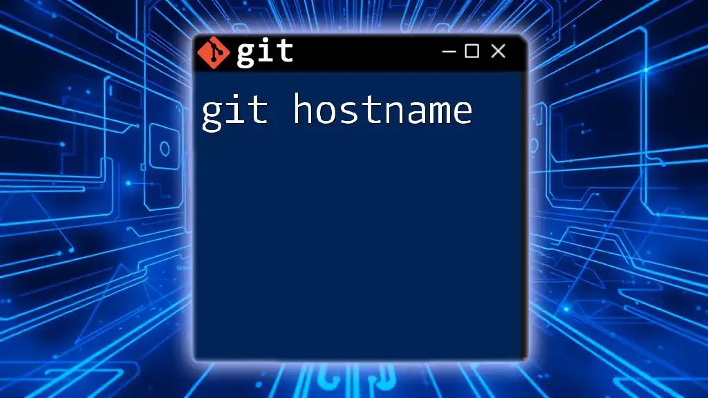 Mastering Git Hostname: A Quick Guide for Beginners