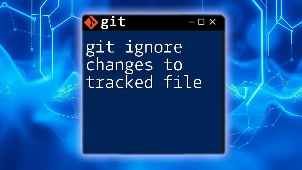 Git Ignore Changes to Tracked File: A Quick Guide