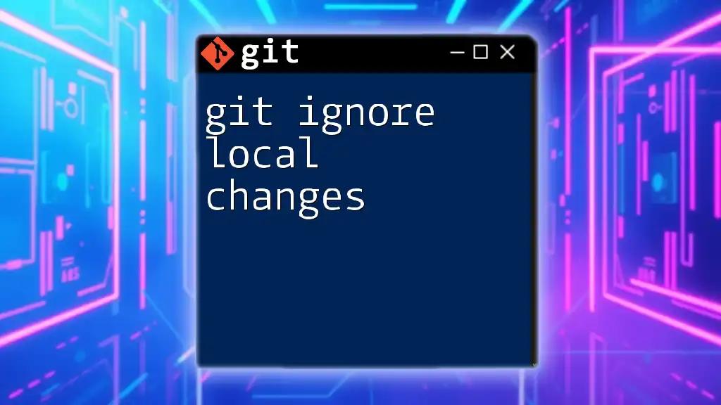 Git Ignore Local Changes: A Simple Guide to Mastery