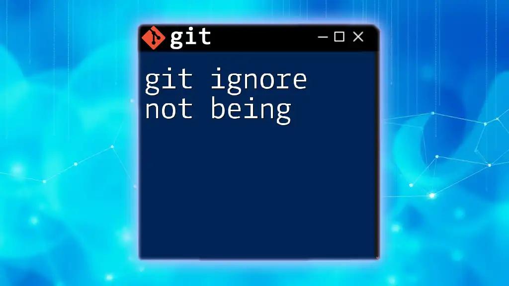 Troubleshooting Git Ignore Not Being Honored