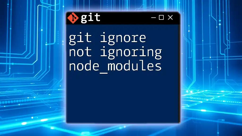 Git Ignore Not Ignoring Node_Modules: A Quick Fix Guide