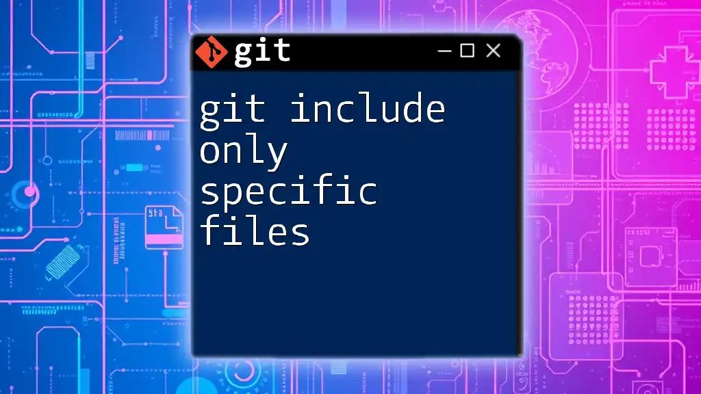 Git Include Only Specific Files in Your Commits