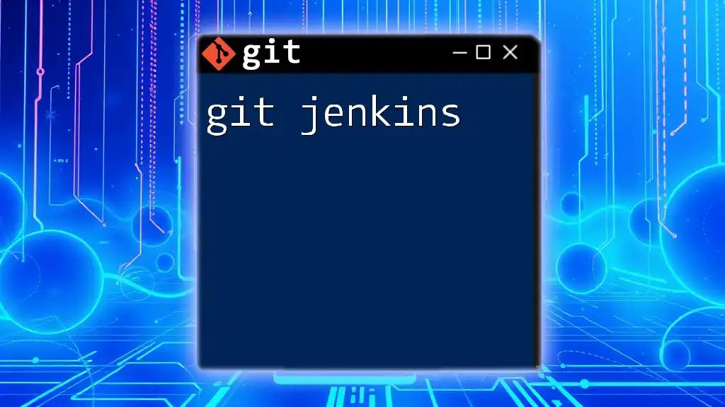 Git Jenkins: Mastering Git for CI/CD Success