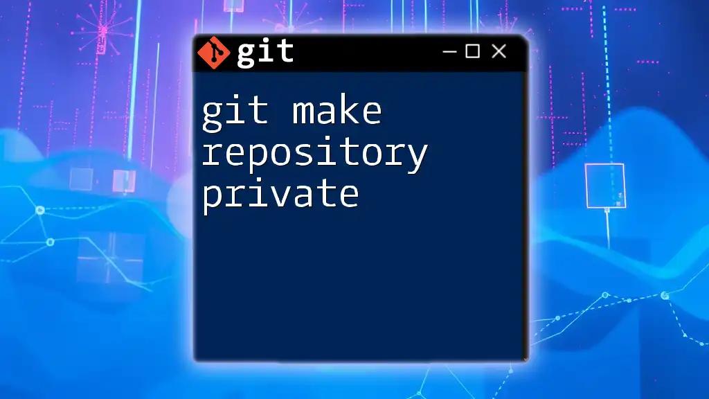 Git Make Repository Private: A Simple Guide