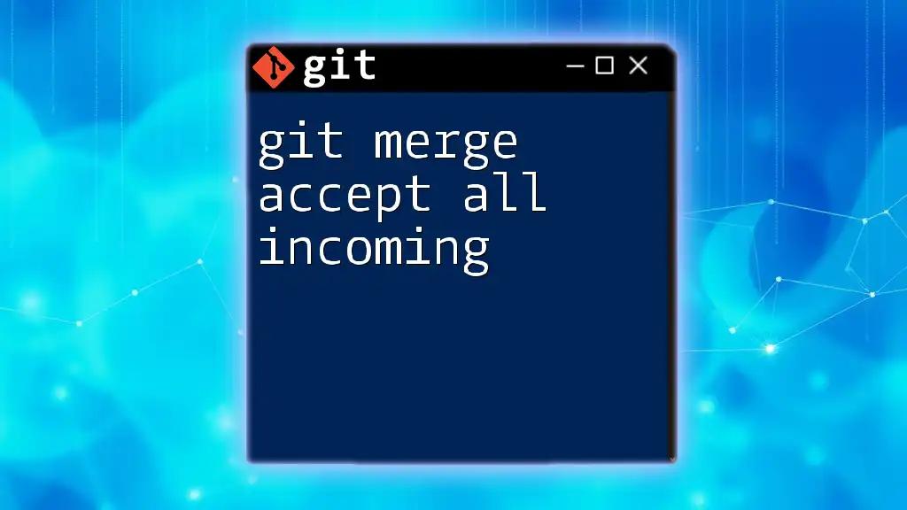 Git Merge Accept All Incoming Changes Explained