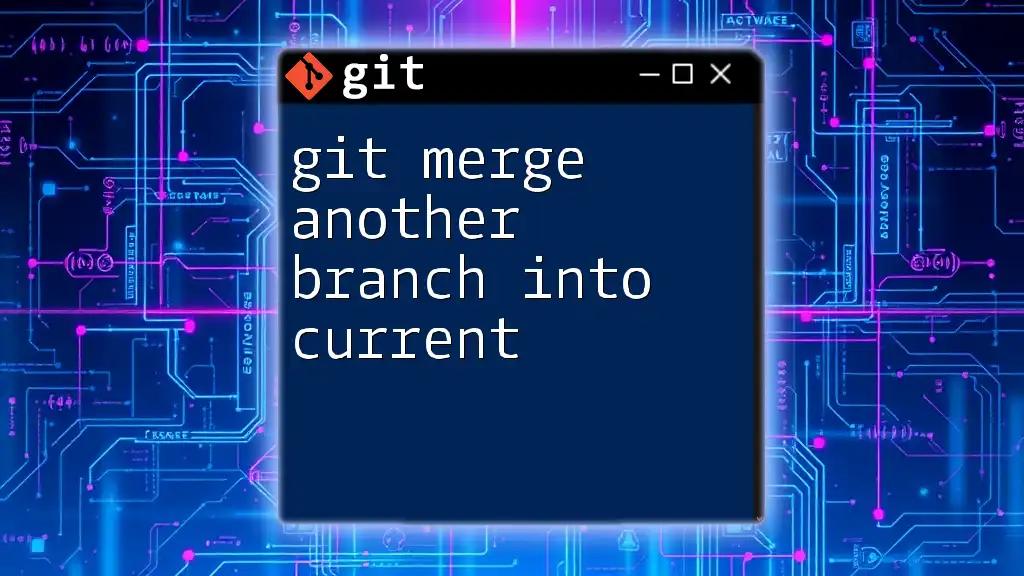 How to Git Merge Another Branch Into Current with Ease