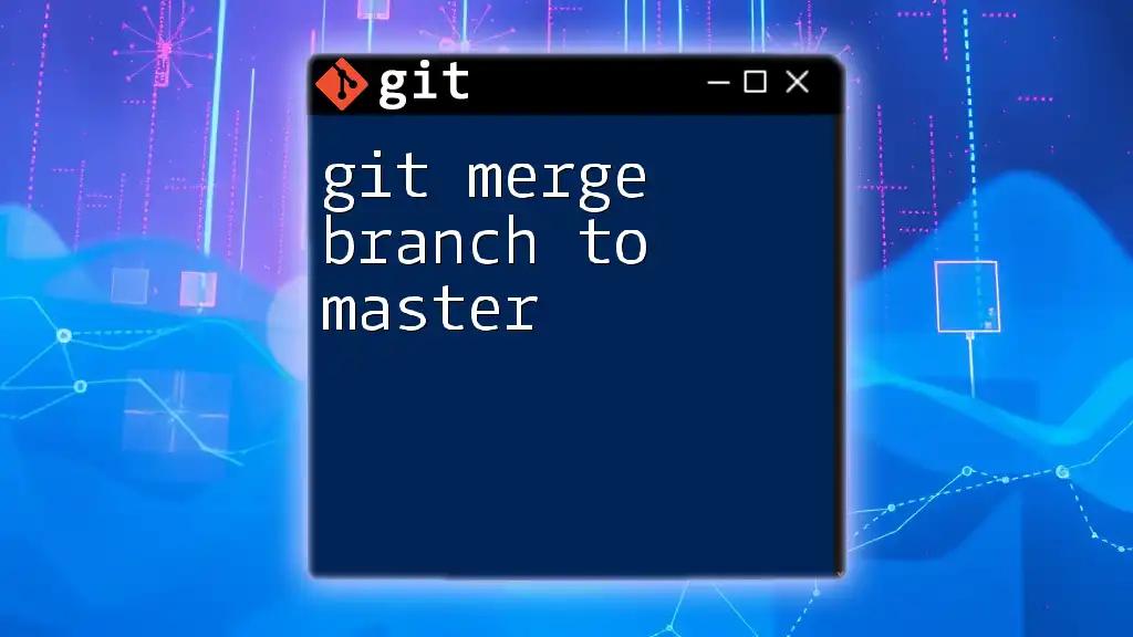 Git Merge Branch to Master: A Quick Guide