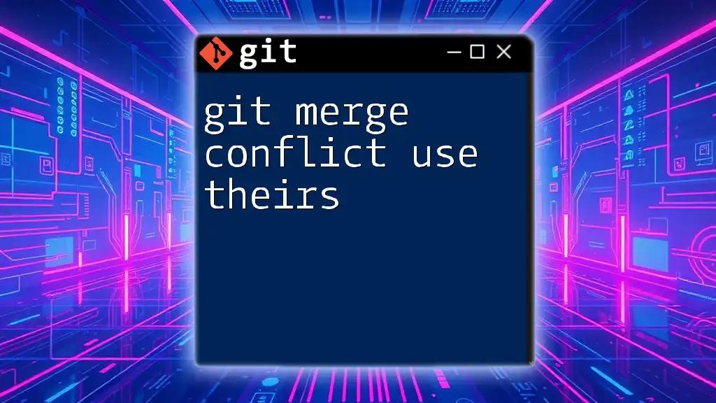 Git Merge Conflict: Use Theirs to Resolve Issues Efficiently