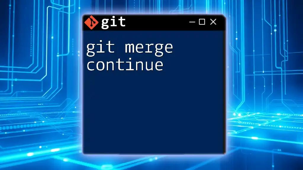 Mastering Git Merge Continue: Smooth Your Workflow