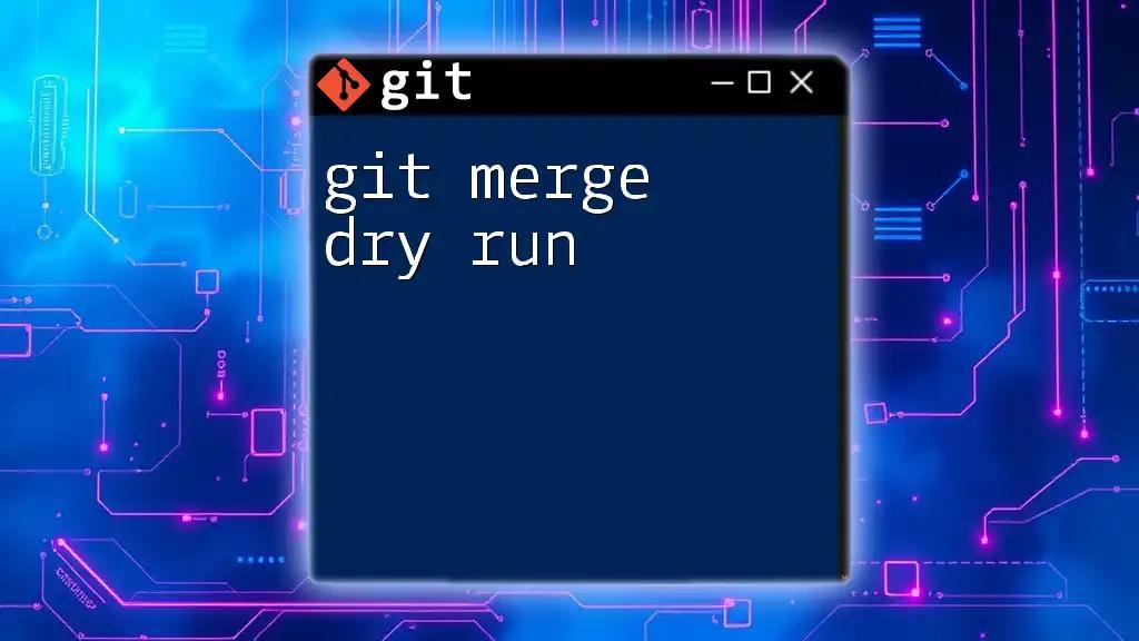 Mastering Git Merge Dry Run: A Quick Guide