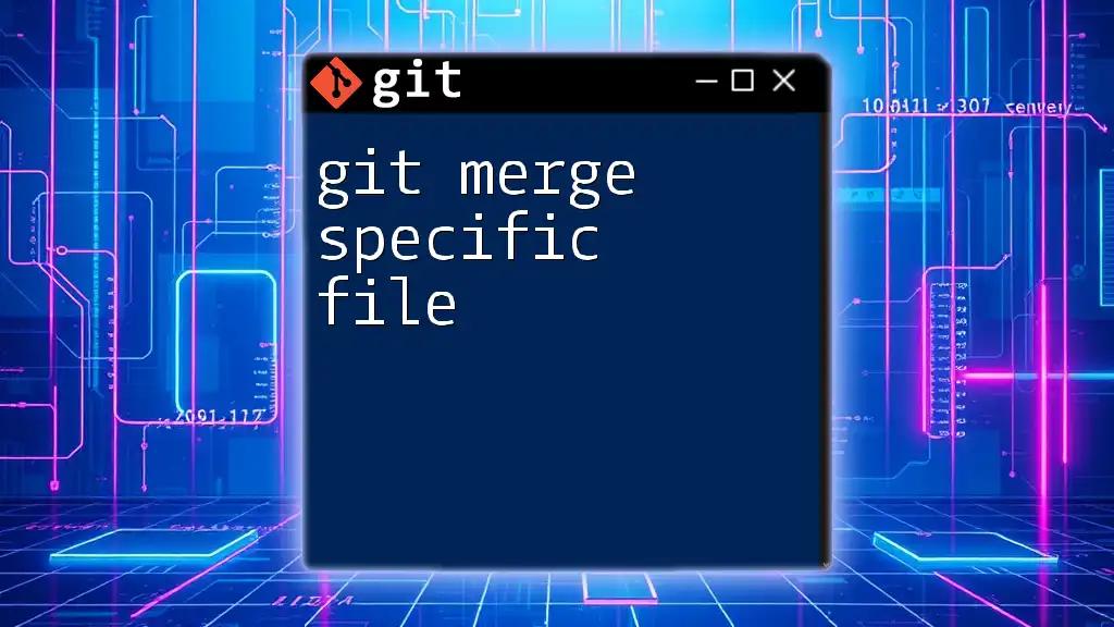 Mastering Git Merge Specific File: A Quick Guide