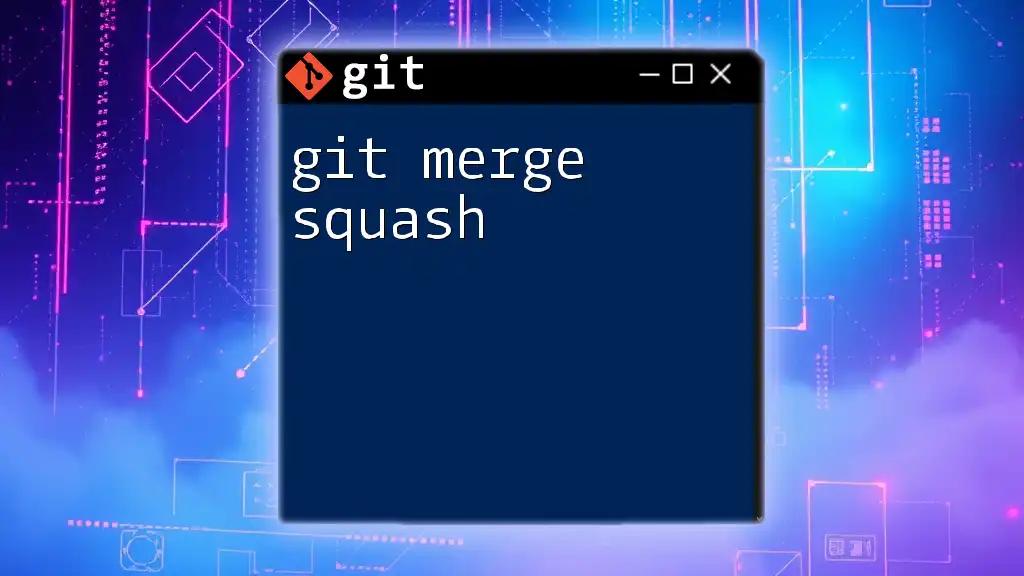 Mastering Git Merge Squash: Your Quick Guide