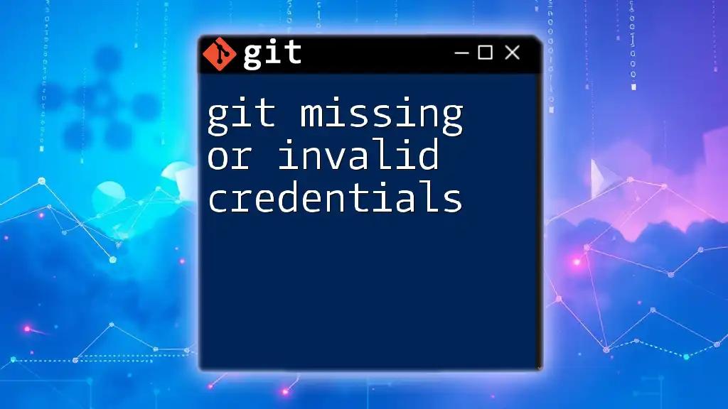 Git Missing or Invalid Credentials: Quick Fix Guide