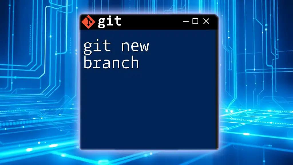 Mastering Git New Branch: A Quick Guide