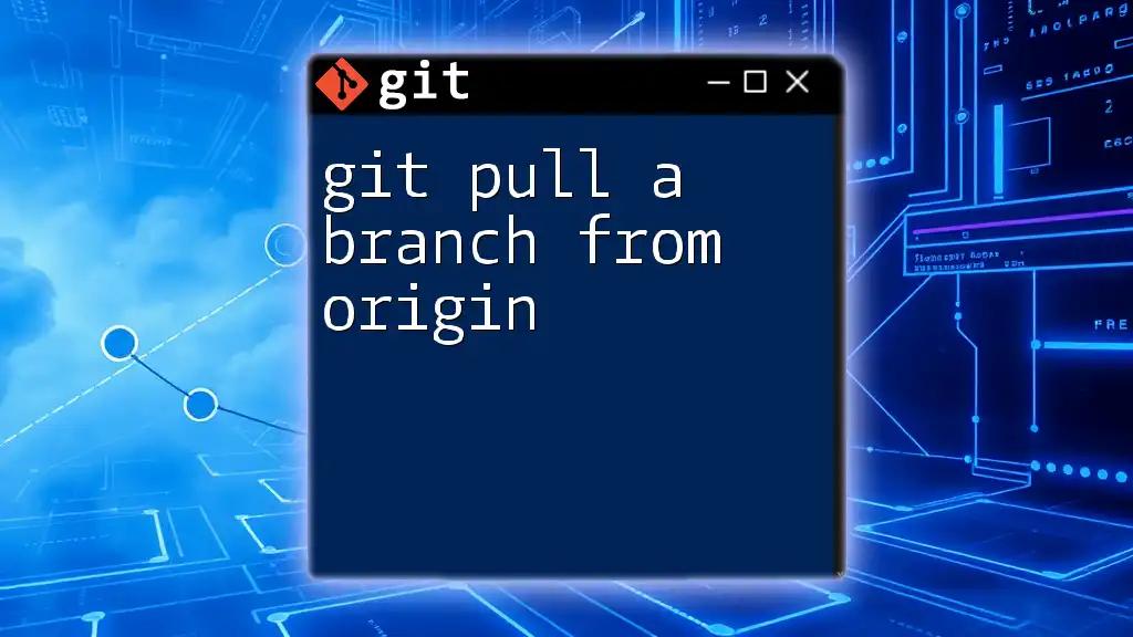 Git Pull a Branch from Origin: A Quick Guide