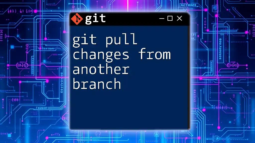 Effortless Git: Pull Changes from Another Branch