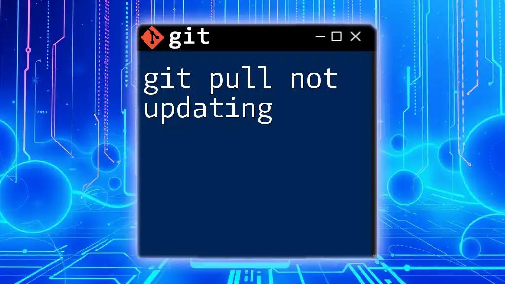 git Pull Not Updating? Quick Fixes to Try!