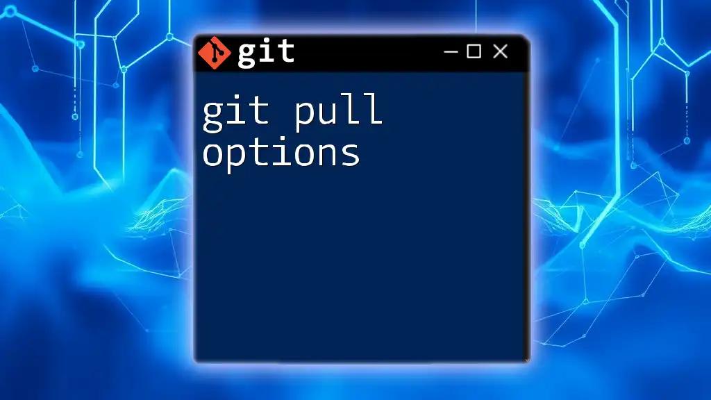 Mastering Git Pull Options: A Quick Guide