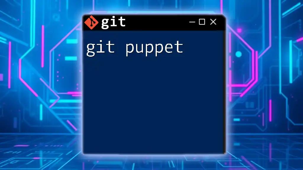 Mastering Git Puppet: A Quick Guide to Command Wizardry