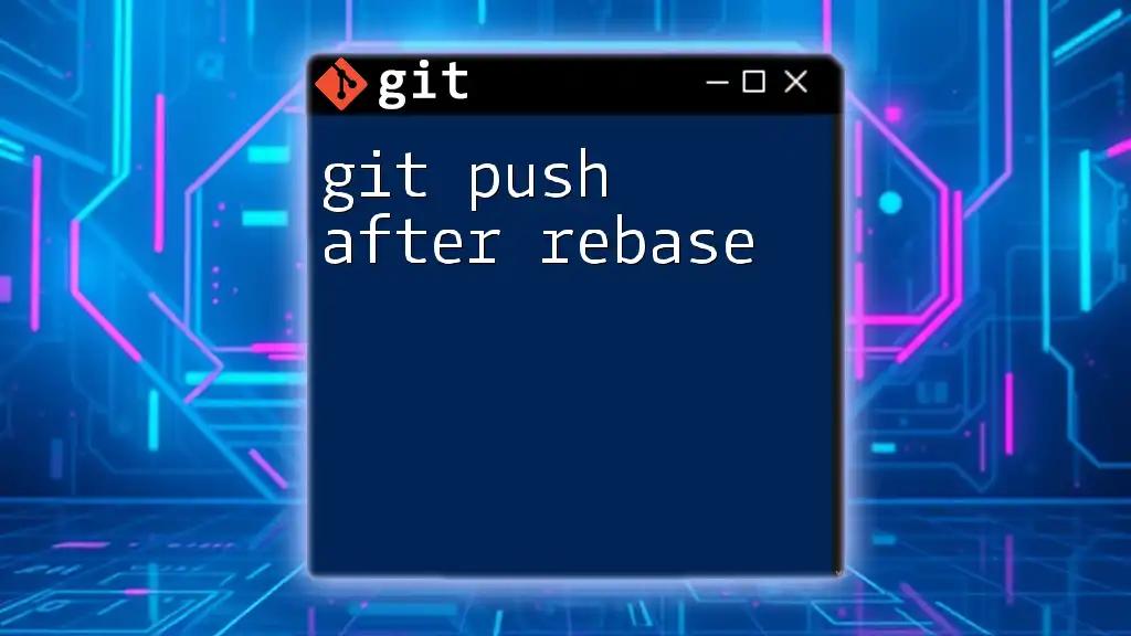 Git Push After Rebase: A Quick Guide to Success