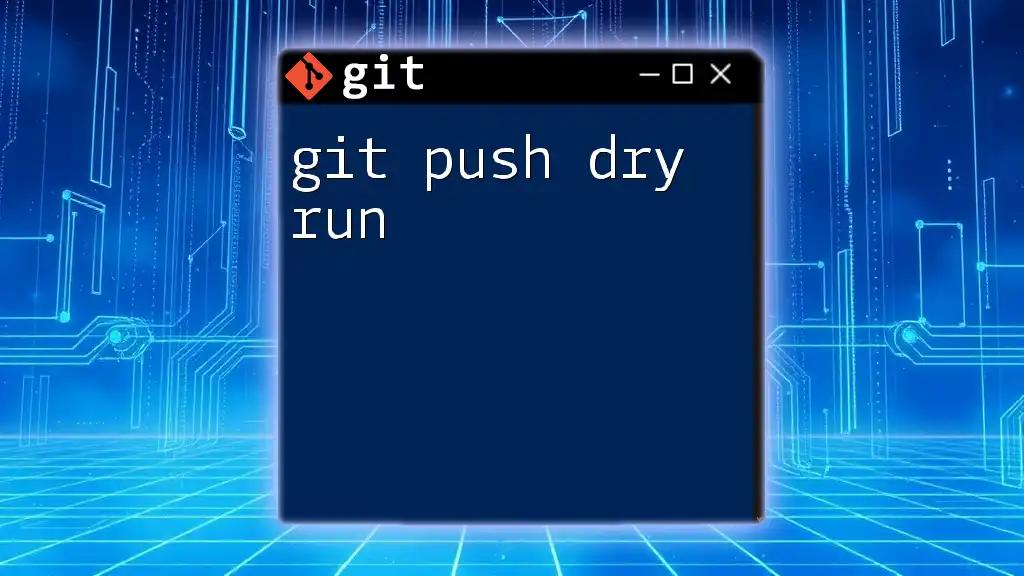 Mastering Git Push Dry Run: Your Quick Guide to Safe Deploys