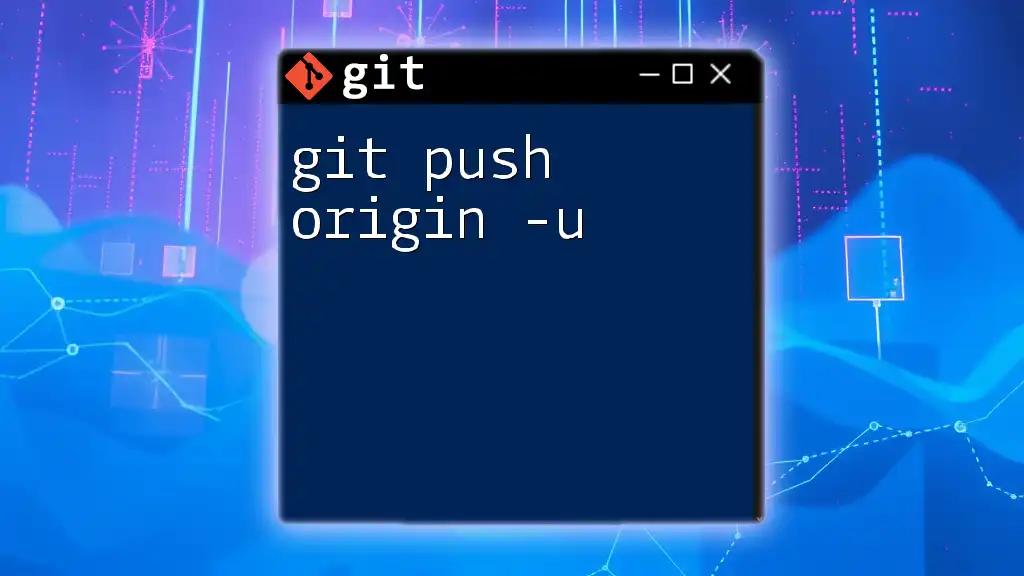 Mastering Git Push Origin -U for Effortless Version Control