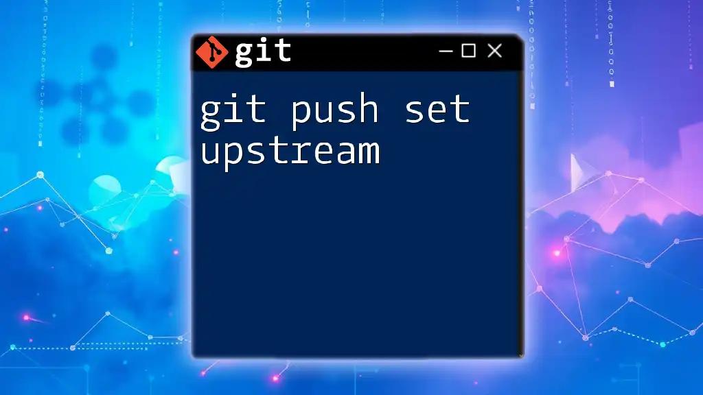 Mastering Git Push Set Upstream with Ease