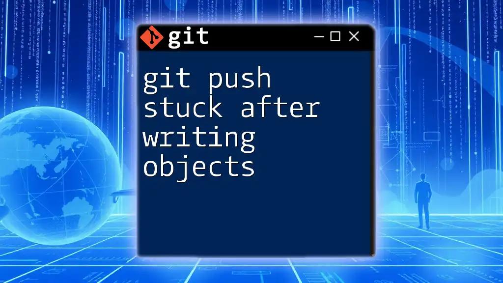 Git Push Stuck After Writing Objects: Quick Fixes & Tips