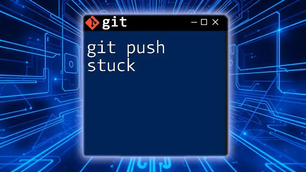 Git Push Stuck? Here's Your Quick Fix Guide