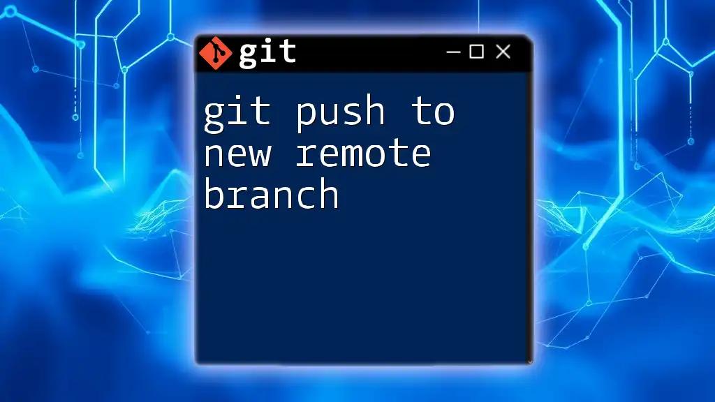 Git Push to New Remote Branch Made Easy