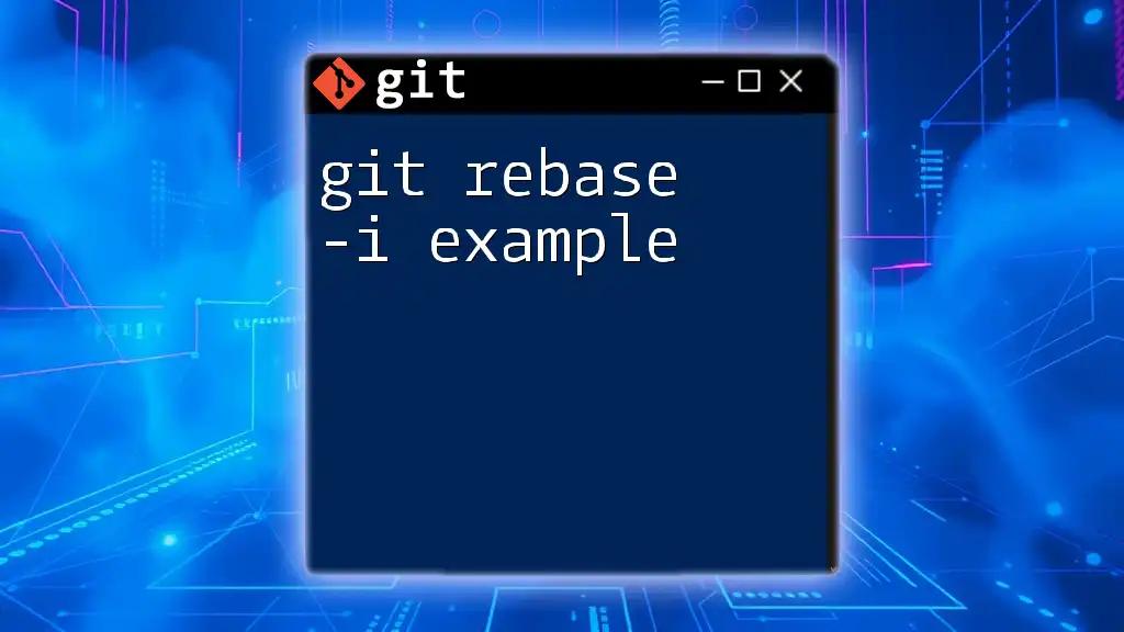 Mastering Git Rebase -i Example: A Simple Guide