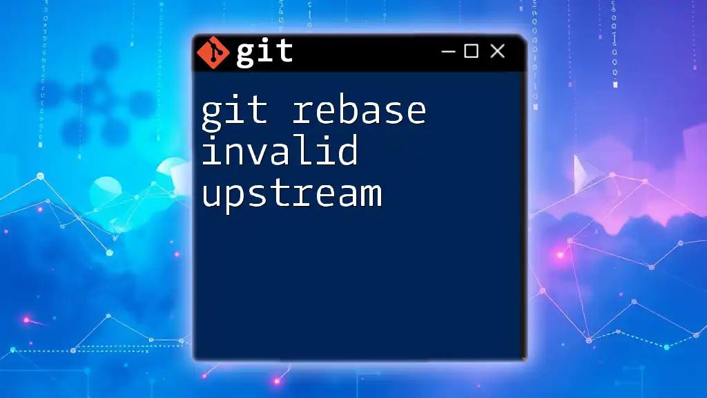 git Rebase Invalid Upstream: Troubleshooting Tips