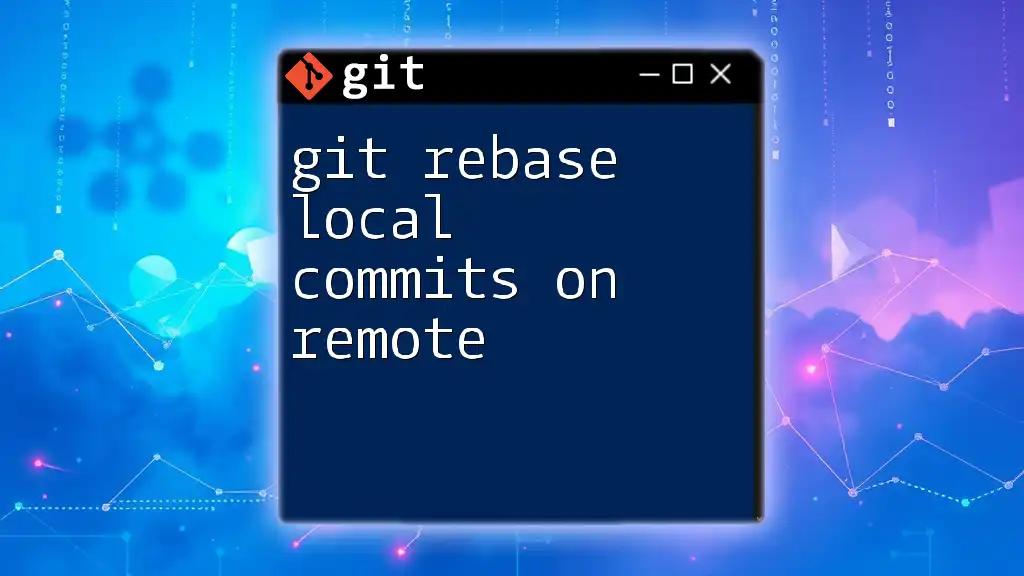 Git Rebase Local Commits on Remote: A Quick Guide