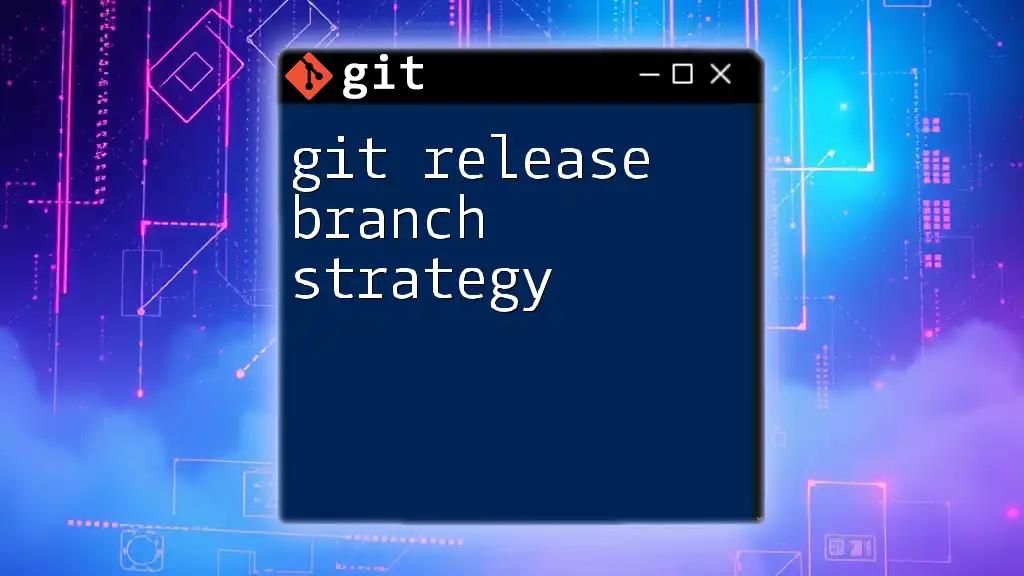 Mastering Git Release Branch Strategy: A Quick Guide