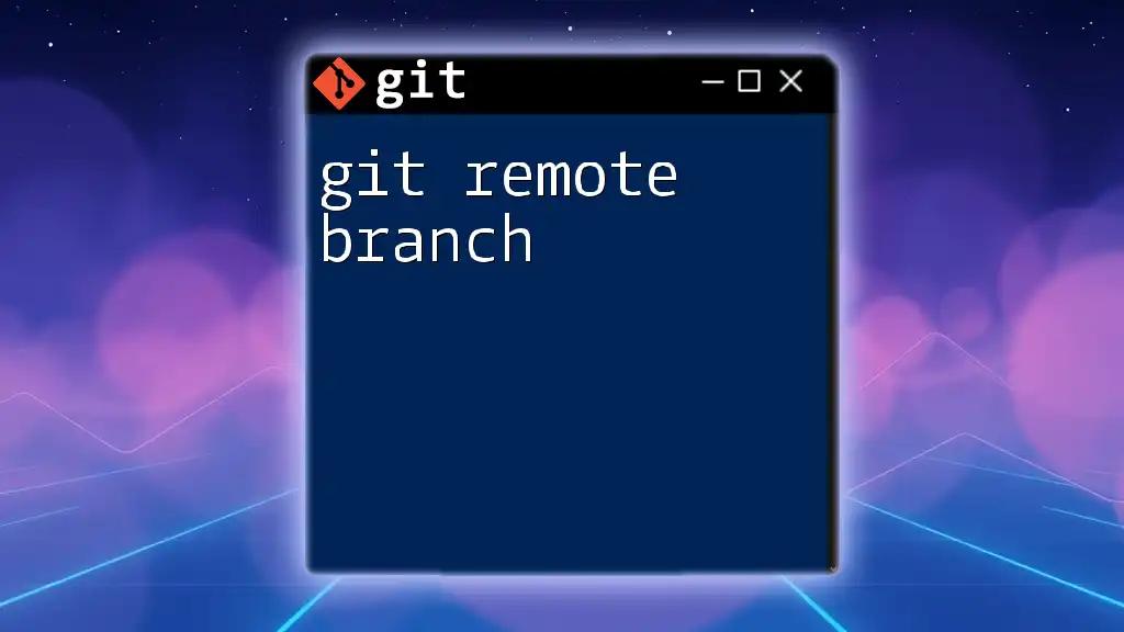 Git Remote Branch Made Easy: A Quick Guide