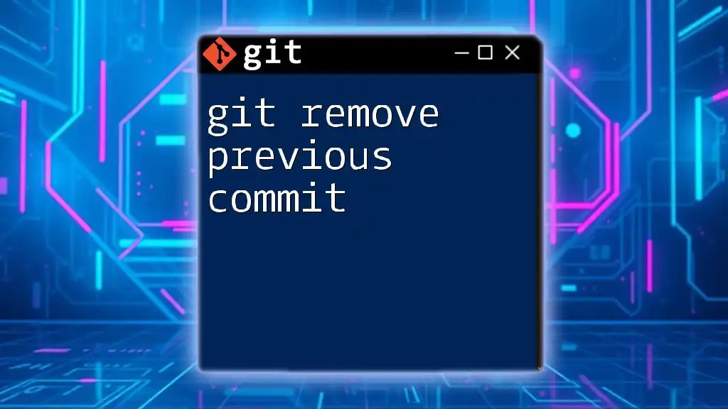 Git Remove Previous Commit: A Quick Guide