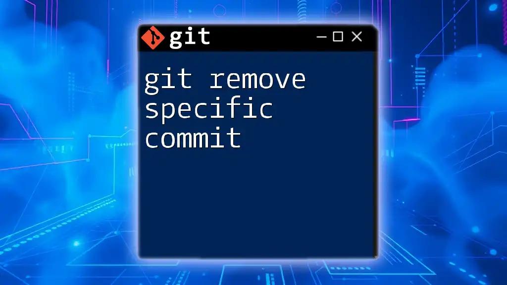 Effortlessly Git Remove Specific Commit in Your Repository